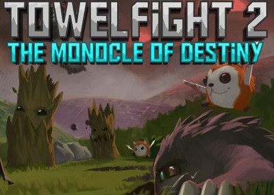 Towelfight 2: The Monocle of Destiny